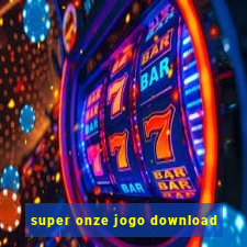 super onze jogo download